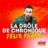 La drôle de chronique - Félix Dhjan