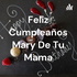 Feliz Cumpleaños Mary De Tu Mama
