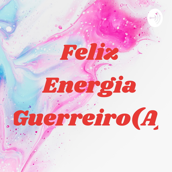 Artwork for Feliz Energia Guerreiro(A)