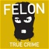 Felon True Crime