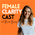 Female Clarity Cast - Dein Podcast für mehr Klarheit als Frau in allen Lebensbereichen