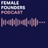 Female Founders Podcast