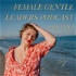 Female Gentle Leaders Podcast: Combo of Energy + Strategy to Scale Your Business to 6-7fig with ease
