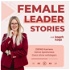 Female Leader Stories | Karriere, Leadership & Selbstverwirklichung für Frauen