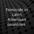 Femicide in Latin American countries