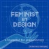 Feminist By Design: A Blueprint for Philanthropy