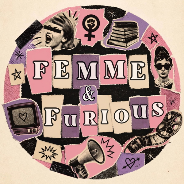 Artwork for Femme & Furious: A Feminist Pop Culture Podcast