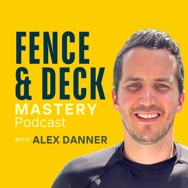 Artwork for Fence & Deck Mastery Podcast