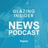 Glazing Insider - News Podcast