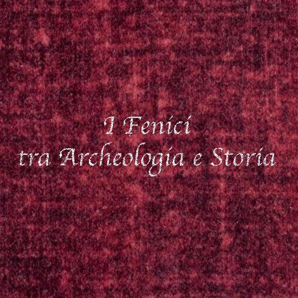 Artwork for Fenici, viaggio tra archeologia e storia
