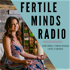 Fertile Minds Radio