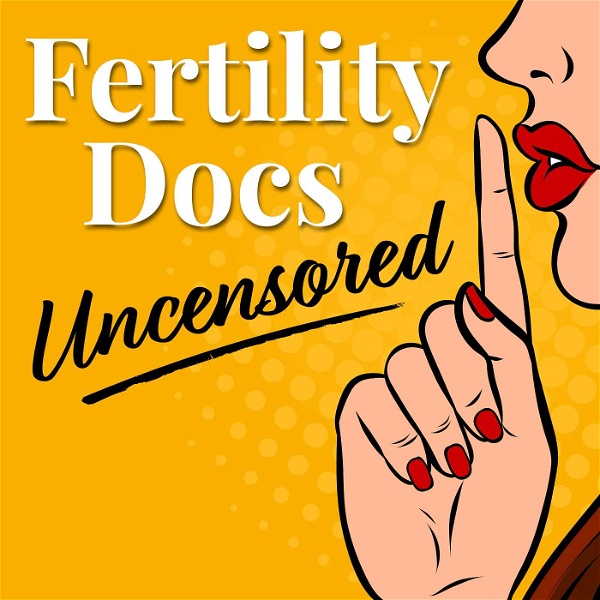 Artwork for Fertility Docs Uncensored