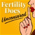 Fertility Docs Uncensored
