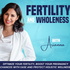 Fertility & Wholeness with Arianna /Optimize Fertility: Boost Your Pregnancy Chances, Stress-Free, Holistic Wellness