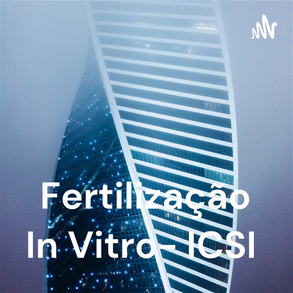 Artwork for Fertilização In Vitro- ICSI