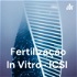 Fertilização In Vitro- ICSI