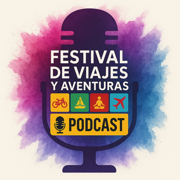 Artwork for FESTIVAL DE VIAJES Y AVENTURAS PODCAST