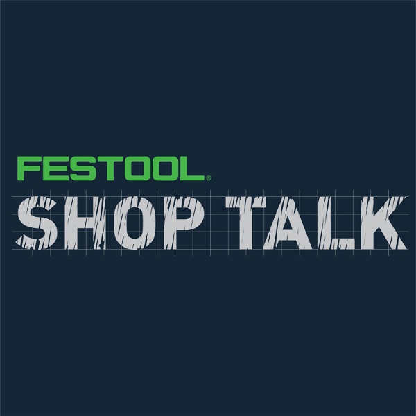Artwork for Festool Shop Talk