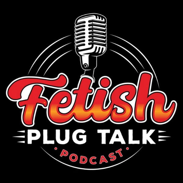 Artwork for Fetish Plug Talk Podcast
