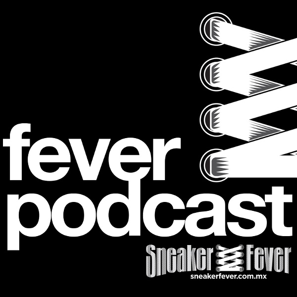 Artwork for Fever Podcast: Sneakers y Moda