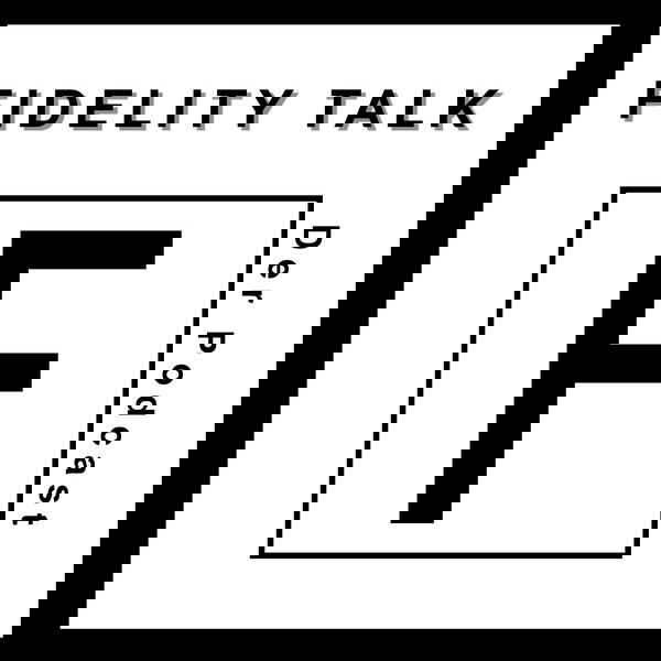Artwork for Fidelity Talk