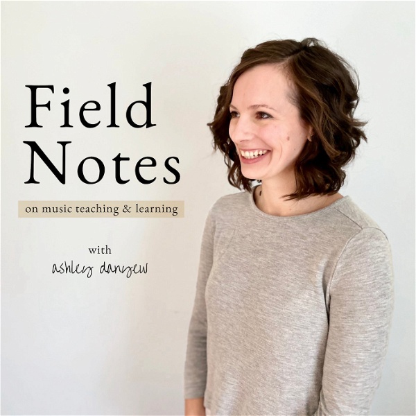 Artwork for Field Notes on Music Teaching & Learning