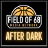 The Field of 68 AFTER DARK Podcast