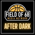 The Field of 68: After Dark Podcast