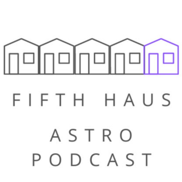 Artwork for Fifth Haus Astro Podcast