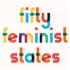Fifty Feminist States: Interviews with Feminist Activists and Artists Across the U.S.