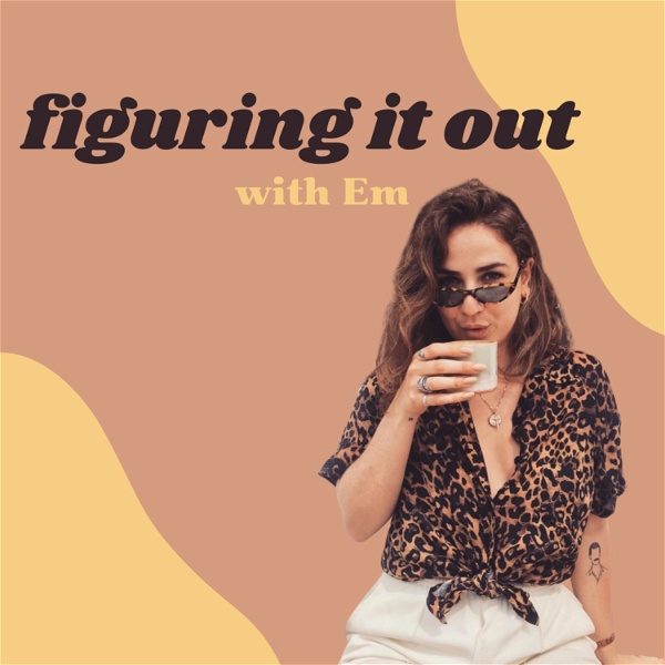 Artwork for Figuring it out with Em
