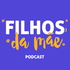 Filhos da Mãe