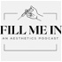Fill Me In: An Aesthetics Podcast