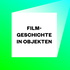 Filmgeschichte in Objekten