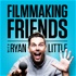 Filmmaking Friends with Ryan Little