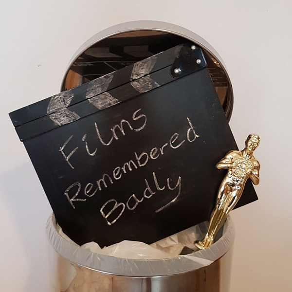 Artwork for Films Remembered Badly