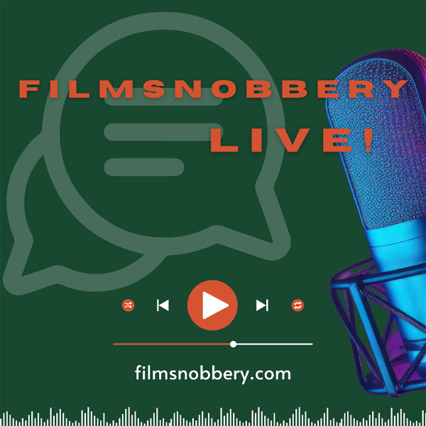 Artwork for FilmSnobbery Live!