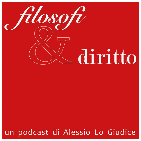 Artwork for Filosofi & Diritto. Un podcast di Alessio Lo Giudice