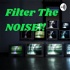 Filter The NOISE!!