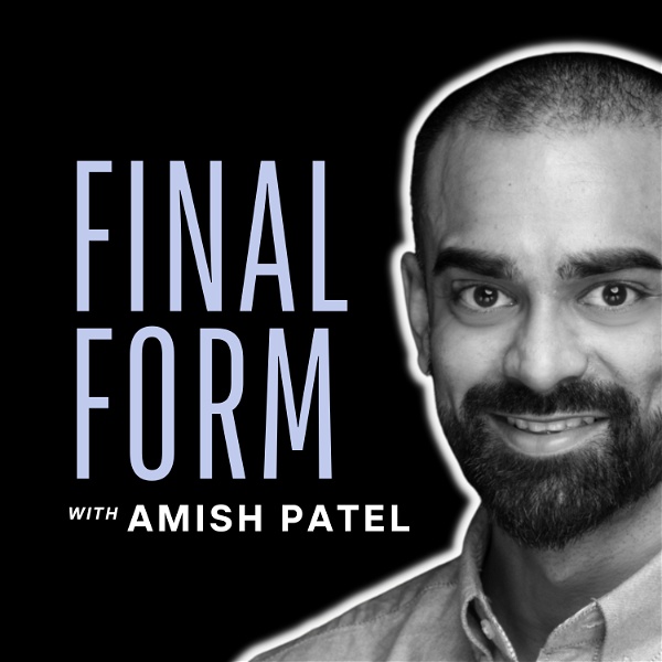 Artwork for Final Form with Amish Patel