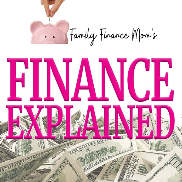 Artwork for Finance Explained by Family Finance Mom