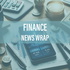 Finance News Wrap