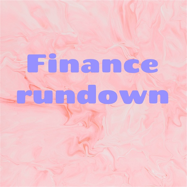 Artwork for Finance rundown