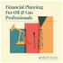 FPOG: Financial Planning for Oil & Gas Professionals