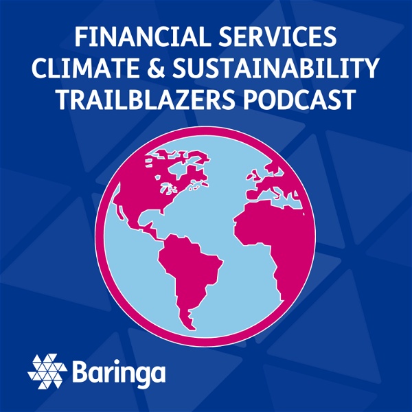 Artwork for Baringa's Climate & Sustainability trailblazers – a Financial Services podcast