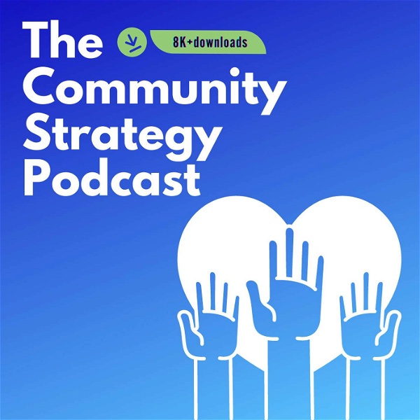 Artwork for The Community Strategy Podcast: The nexus where online community strategy meets intentionality