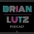 Brian Lutz Podcast