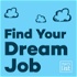 Find Your Dream Job: Insider Tips for Finding Work, Advancing your Career, and Loving Your Job