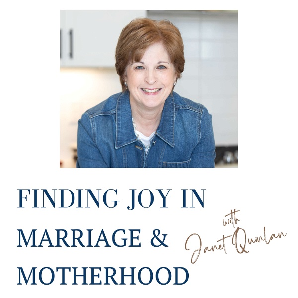 Artwork for Finding Joy in Marriage & Motherhood, Janet Quinlan