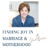Finding Joy in Marriage & Motherhood, Janet Quinlan